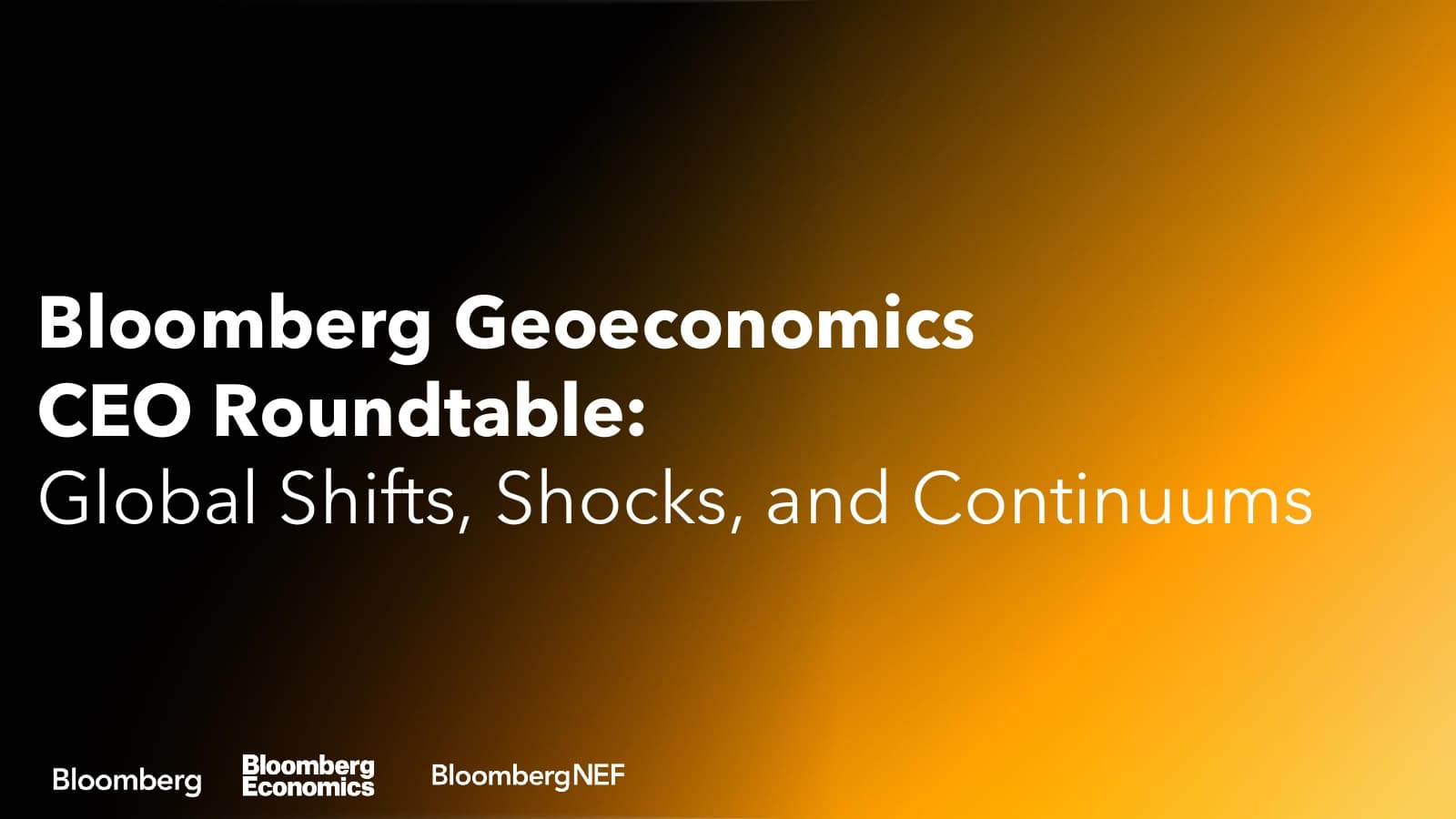 Bloomberg Geoeconomics CEO Roundtable: Global Shifts, Shocks, and Continuums